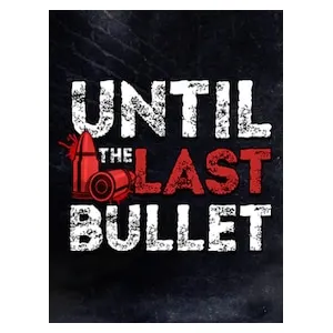 Until The Last Bullet (clé Steam, monde entier)