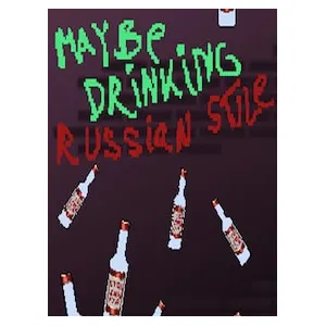 Maybe Drinking. Russian Style (clé Steam, monde entier)