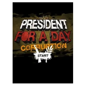 President for a Day - Corruption (clé Steam, monde entier)