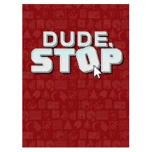 Dude, Stop (clé Steam, monde entier)