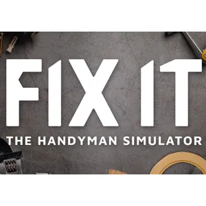Fix it - The Handyman Simulator (clé Steam, monde entier)